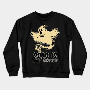 2020 is Boo Sheet! Crewneck Sweatshirt